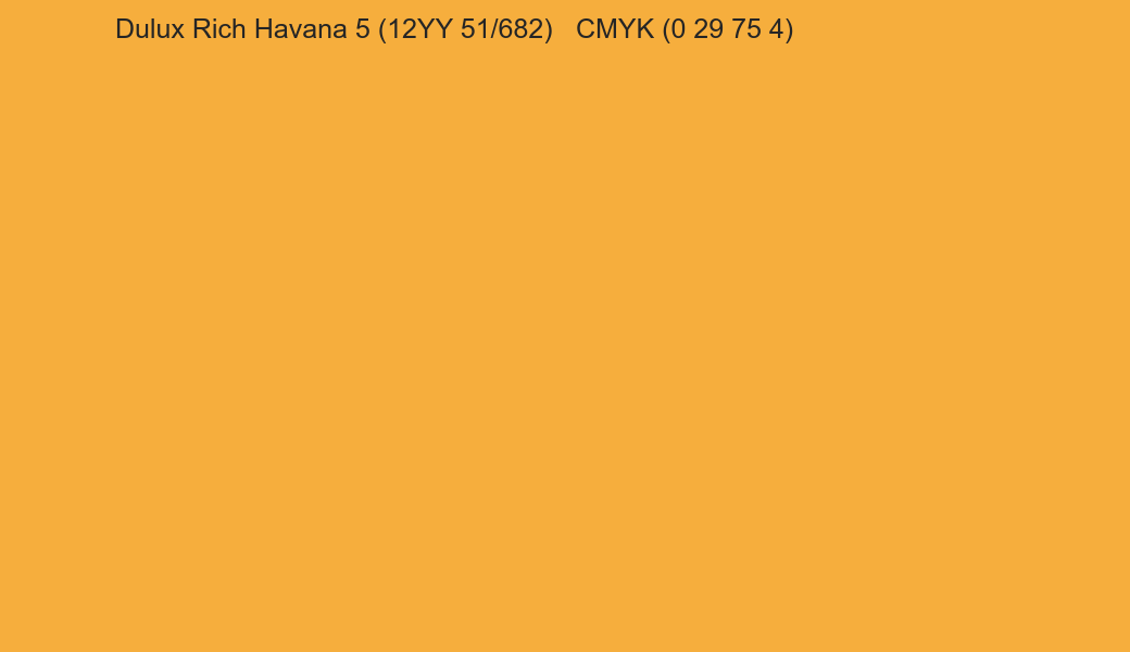Color Dulux Rich Havana 5 (12YY 51/682) to CMYK (0 29 75 4) converter Color Dulux Rich Havana 5 (12YY 51/682) to CMYK (0 29 75 4) converter