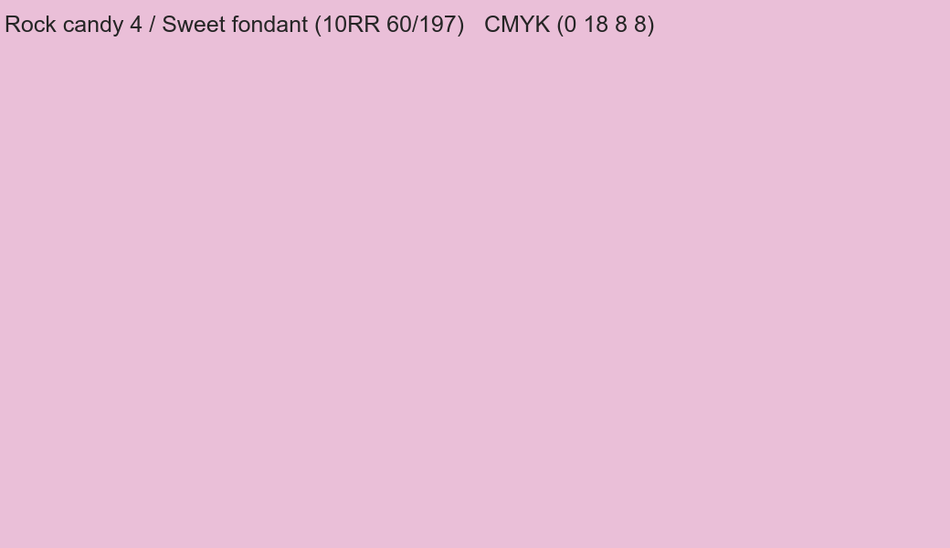 Color Dulux Rock candy 4 / Sweet fondant (10RR 60/197) to CMYK (0 18 8 8) converter Color Dulux Rock candy 4 / Sweet fondant (10RR 60/197) to CMYK (0 18 8 8) converter