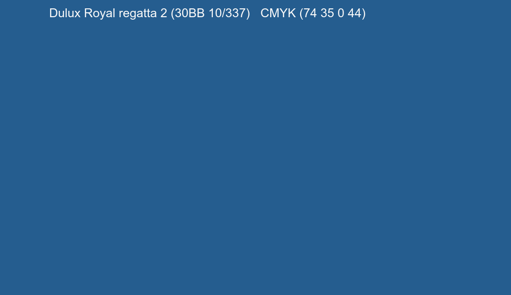 Color Dulux Royal regatta 2 (30BB 10/337) to CMYK (74 35 0 44) converter Color Dulux Royal regatta 2 (30BB 10/337) to CMYK (74 35 0 44) converter