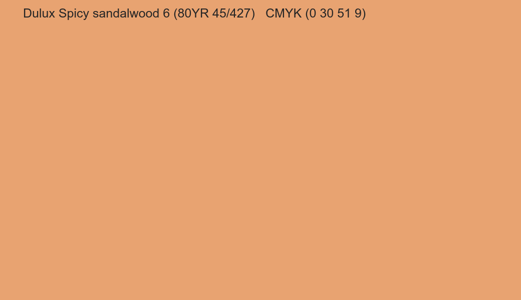 Color Dulux Spicy sandalwood 6 (80YR 45/427) to CMYK (0 30 51 9) converter Color Dulux Spicy sandalwood 6 (80YR 45/427) to CMYK (0 30 51 9) converter