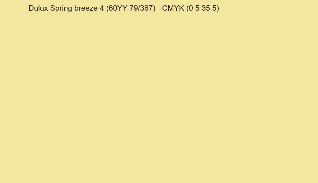 Color Dulux Spring breeze 4 (60YY 79/367) to CMYK (0 5 35 5) converter Color Dulux Spring breeze 4 (60YY 79/367) to CMYK (0 5 35 5) converter