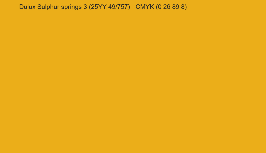 Color Dulux Sulphur springs 3 (25YY 49/757) to CMYK (0 26 89 8) converter Color Dulux Sulphur springs 3 (25YY 49/757) to CMYK (0 26 89 8) converter