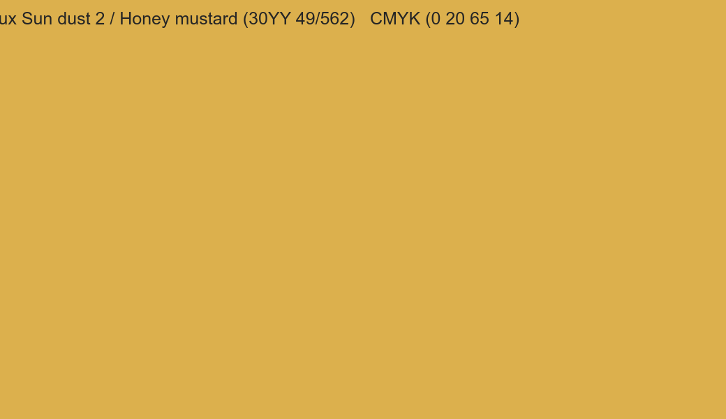 Color Dulux Sun dust 2 / Honey mustard (30YY 49/562) to CMYK (0 20 65 14) converter Color Dulux Sun dust 2 / Honey mustard (30YY 49/562) to CMYK (0 20 65 14) converter