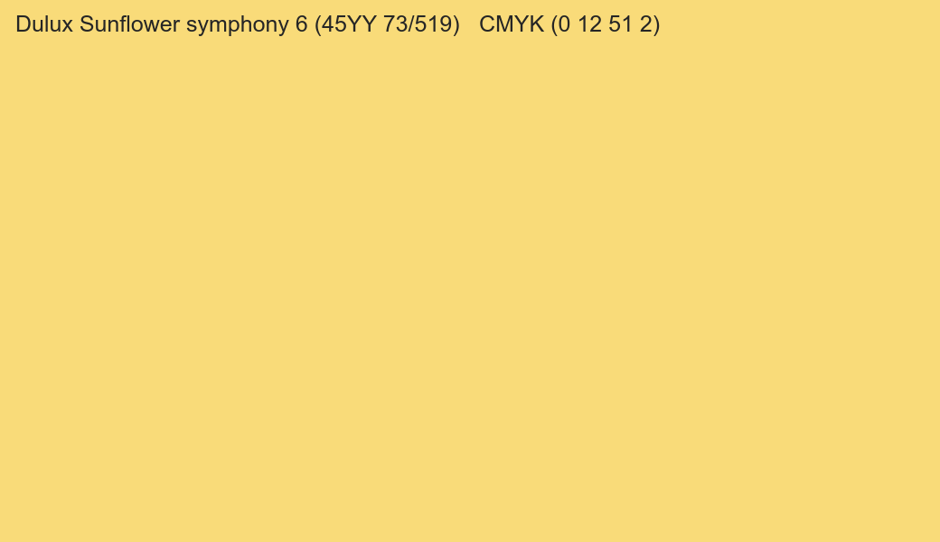 Color Dulux Sunflower symphony 6 (45YY 73/519) to CMYK (0 12 51 2) converter Color Dulux Sunflower symphony 6 (45YY 73/519) to CMYK (0 12 51 2) converter