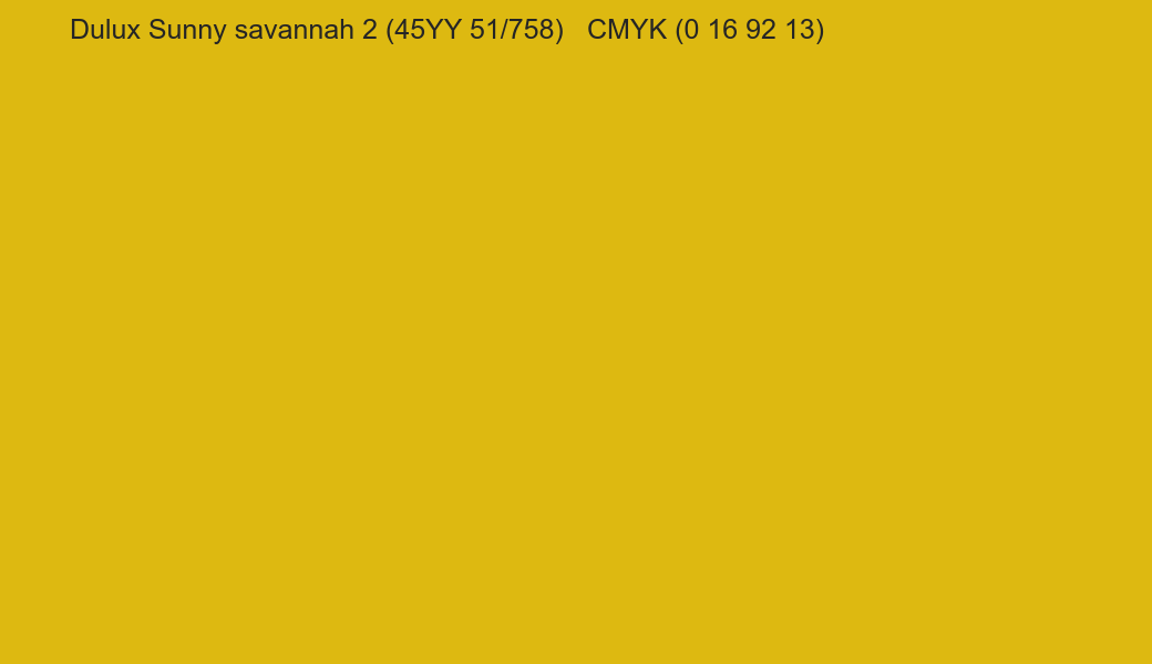 Color Dulux Sunny savannah 2 (45YY 51/758) to CMYK (0 16 92 13) converter Color Dulux Sunny savannah 2 (45YY 51/758) to CMYK (0 16 92 13) converter