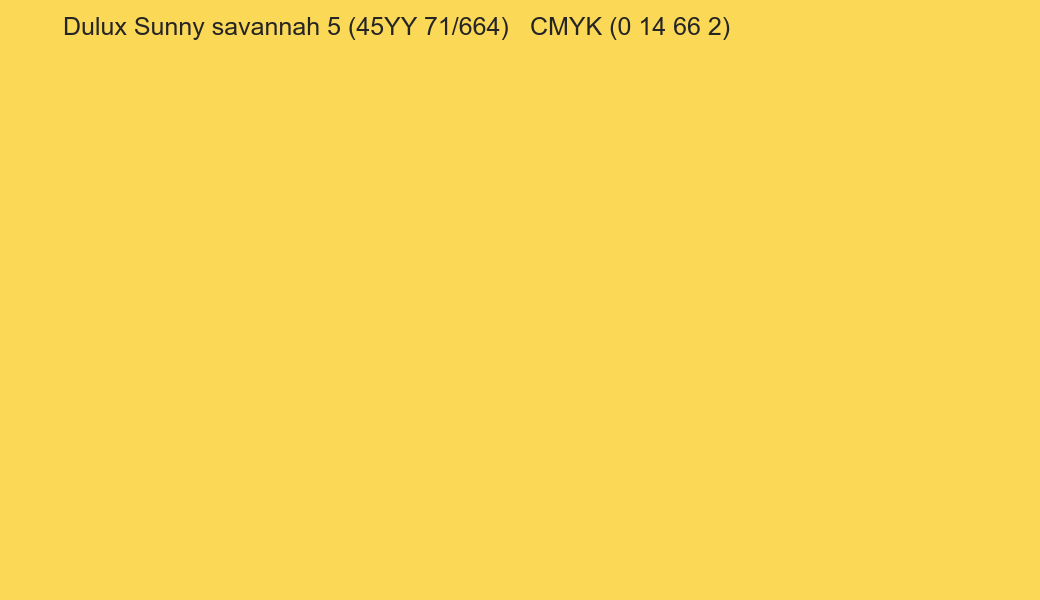 Color Dulux Sunny savannah 5 (45YY 71/664) to CMYK (0 14 66 2) converter Color Dulux Sunny savannah 5 (45YY 71/664) to CMYK (0 14 66 2) converter