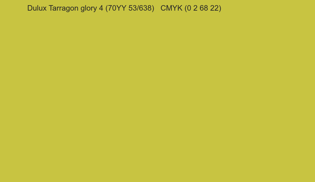 Color Dulux Tarragon glory 4 (70YY 53/638) to CMYK (0 2 68 22) converter Color Dulux Tarragon glory 4 (70YY 53/638) to CMYK (0 2 68 22) converter