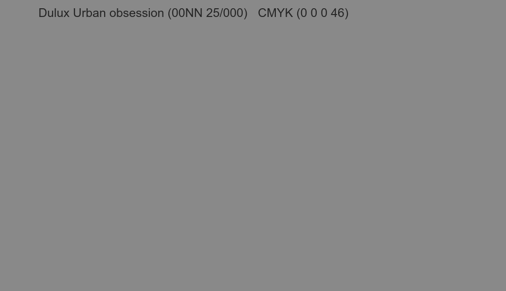 Color Dulux Urban obsession (00NN 25/000) to CMYK (0 0 0 46) converter Color Dulux Urban obsession (00NN 25/000) to CMYK (0 0 0 46) converter