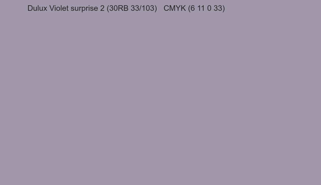 Color Dulux Violet surprise 2 (30RB 33/103) to CMYK (6 11 0 33) converter Color Dulux Violet surprise 2 (30RB 33/103) to CMYK (6 11 0 33) converter