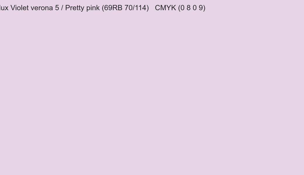 Color Dulux Violet verona 5 / Pretty pink (69RB 70/114) to CMYK (0 8 0 9) converter Color Dulux Violet verona 5 / Pretty pink (69RB 70/114) to CMYK (0 8 0 9) converter