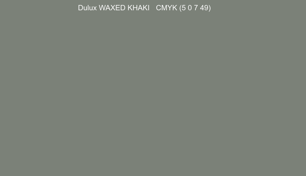 Color Dulux WAXED KHAKI to CMYK (5 0 7 49) converter Color Dulux WAXED KHAKI to CMYK (5 0 7 49) converter