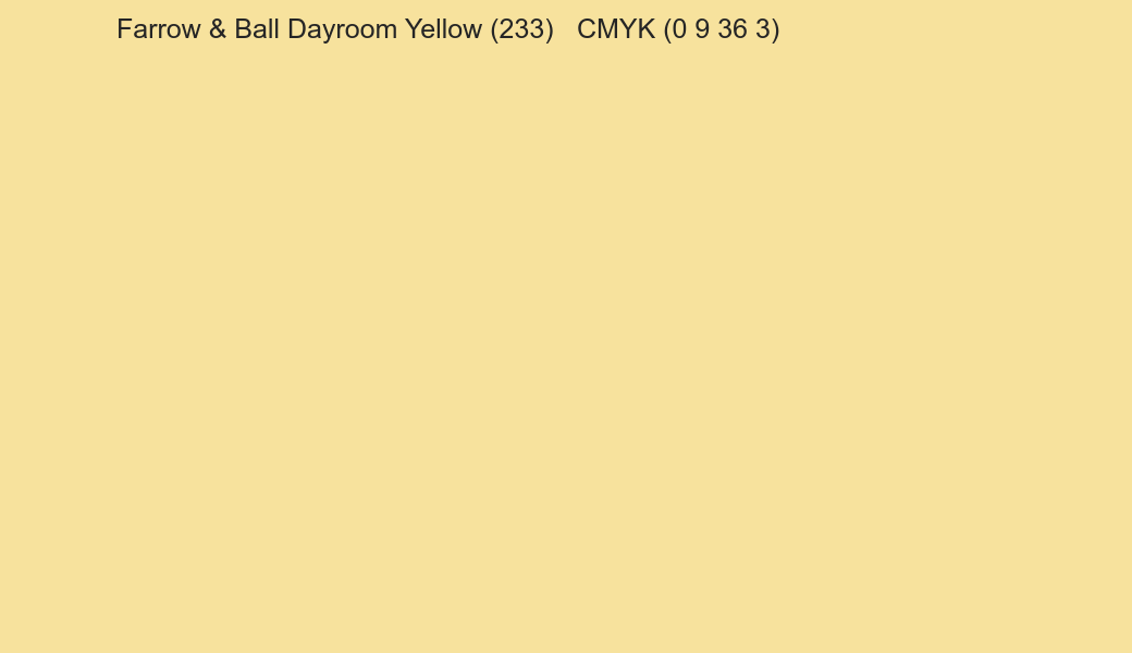 Color Farrow & Ball Dayroom Yellow (233) to CMYK (0 9 36 3) converter Color Farrow & Ball Dayroom Yellow (233) to CMYK (0 9 36 3) converter
