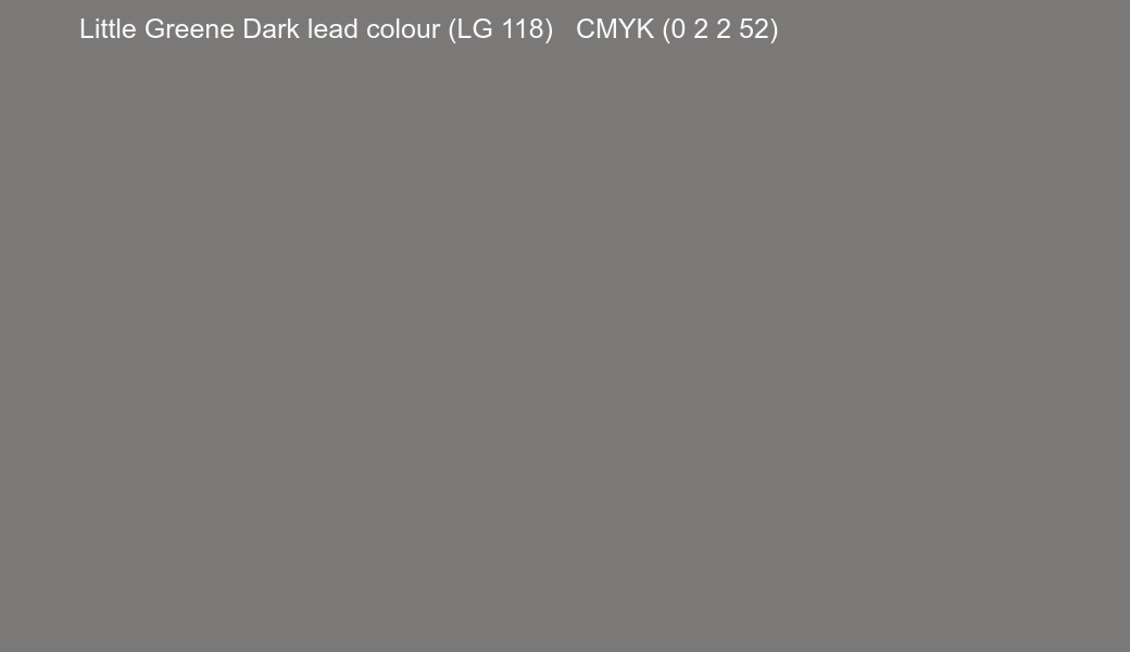 Color Little Greene Dark lead colour (LG 118) to CMYK (0 2 2 52) converter Color Little Greene Dark lead colour (LG 118) to CMYK (0 2 2 52) converter