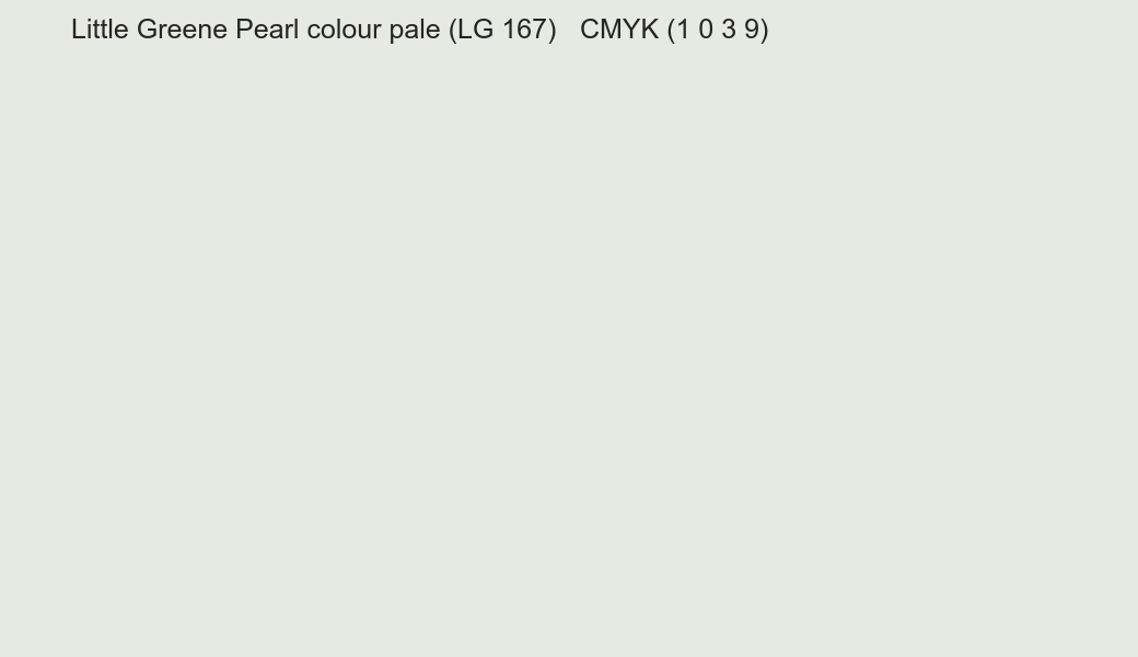 Color Little Greene Pearl colour pale (LG 167) to CMYK (1 0 3 9) converter Color Little Greene Pearl colour pale (LG 167) to CMYK (1 0 3 9) converter