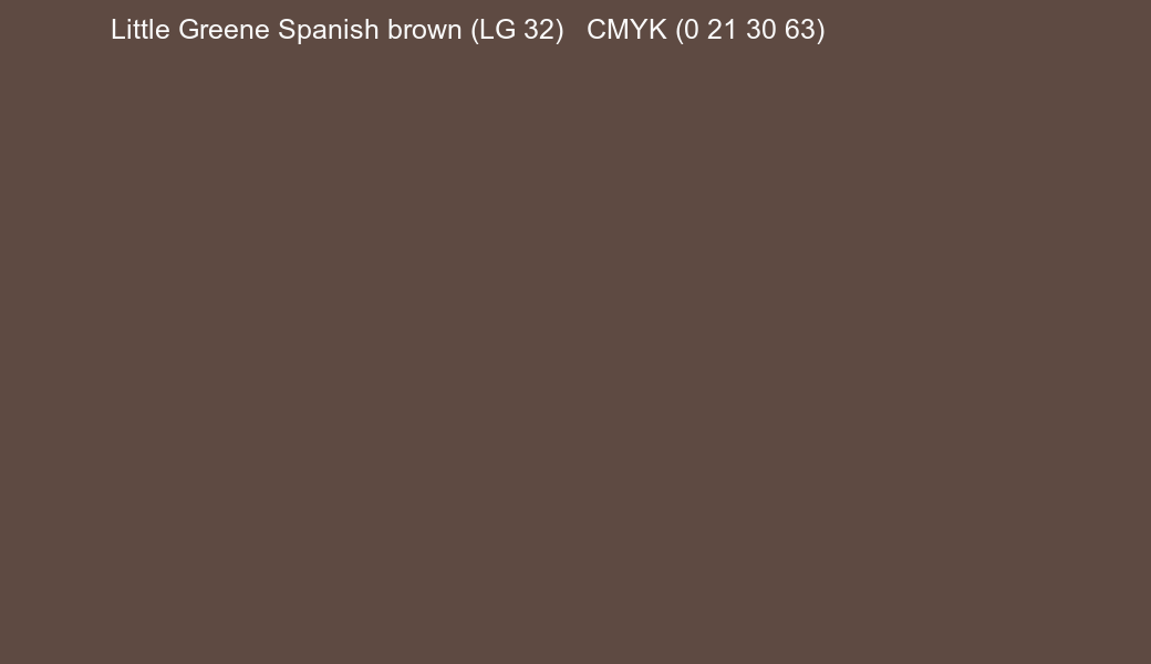 Color Little Greene Spanish brown (LG 32) to CMYK (0 21 30 63) converter Color Little Greene Spanish brown (LG 32) to CMYK (0 21 30 63) converter
