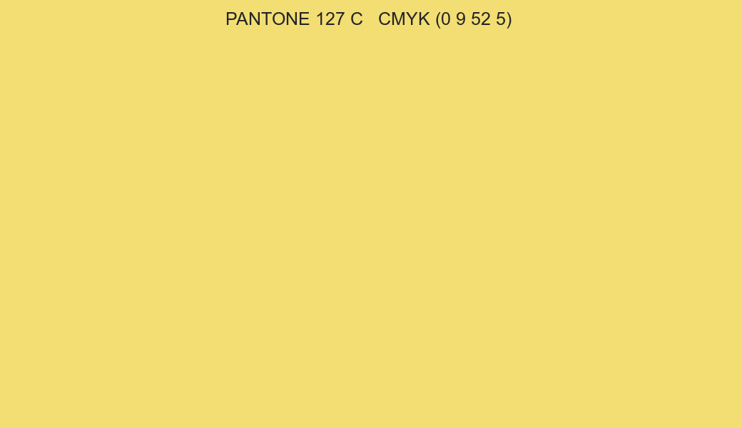 Color PANTONE 127 C to CMYK (0 9 52 5) converter
