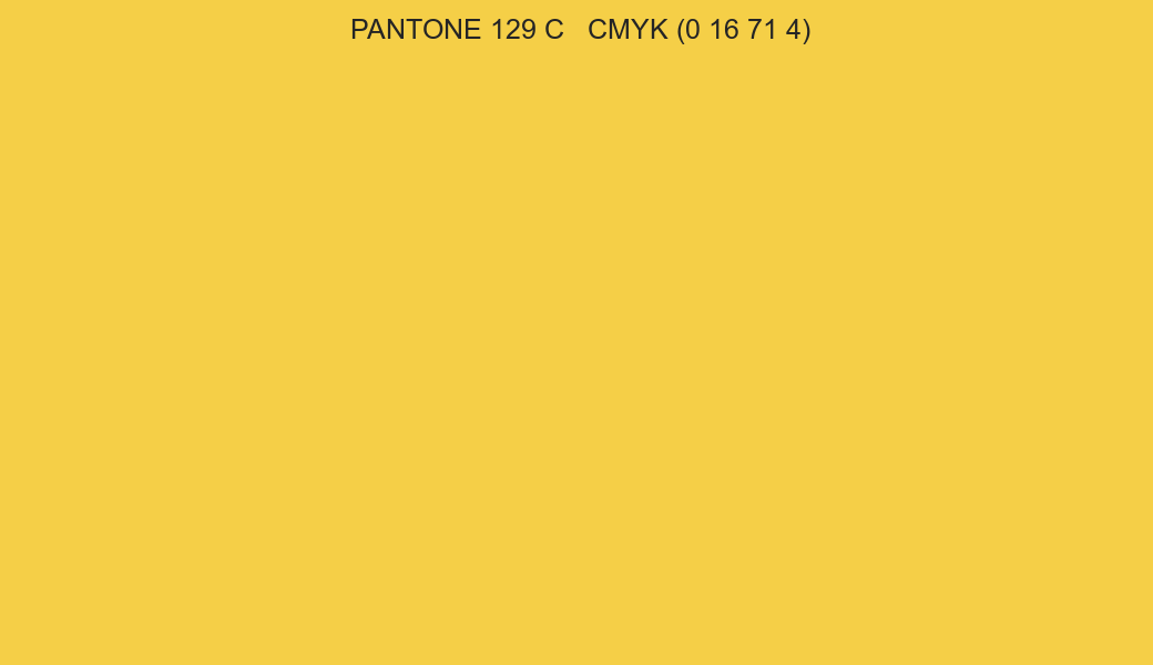 Color PANTONE 129 C to CMYK (0 16 71 4) converter