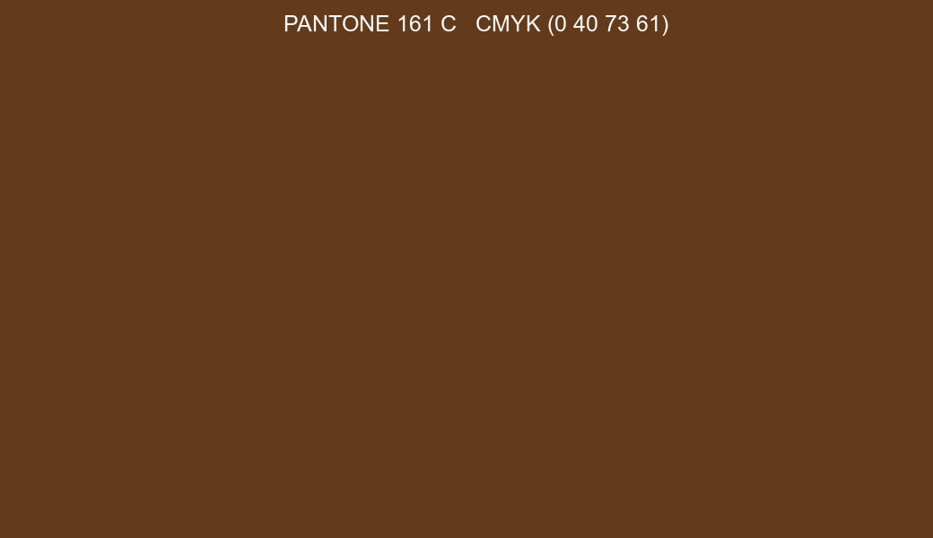 Color PANTONE 161 C to CMYK (0 40 73 61) converter