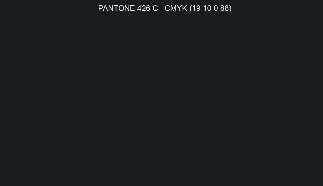 Color PANTONE 426 C to CMYK (19 10 0 88) converter