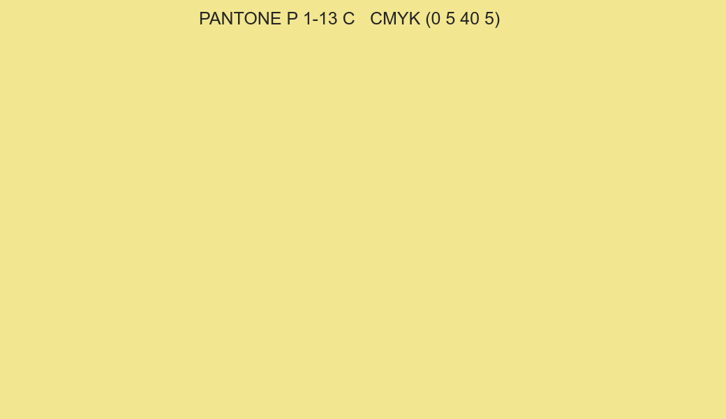 Color PANTONE P 1-13 C to CMYK (0 5 40 5) converter Color PANTONE P 1-13 C to CMYK (0 5 40 5) converter
