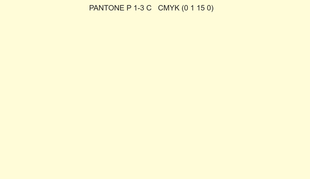 Color PANTONE P 1-3 C to CMYK (0 1 15 0) converter Color PANTONE P 1-3 C to CMYK (0 1 15 0) converter