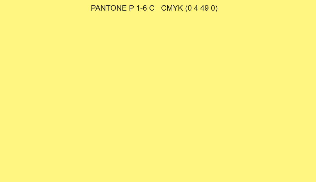 Color PANTONE P 1-6 C to CMYK (0 4 49 0) converter Color PANTONE P 1-6 C to CMYK (0 4 49 0) converter
