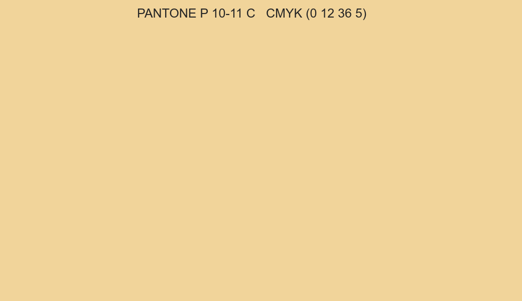 Color PANTONE P 10-11 C to CMYK (0 12 36 5) converter Color PANTONE P 10-11 C to CMYK (0 12 36 5) converter