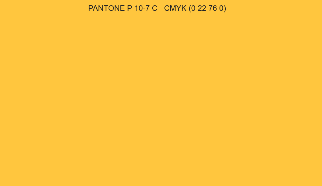 Color PANTONE P 10-7 C to CMYK (0 22 76 0) converter Color PANTONE P 10-7 C to CMYK (0 22 76 0) converter