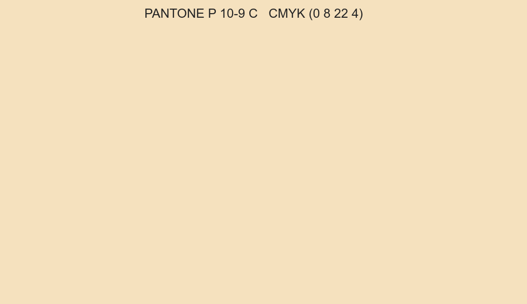 Color PANTONE P 10-9 C to CMYK (0 8 22 4) converter Color PANTONE P 10-9 C to CMYK (0 8 22 4) converter