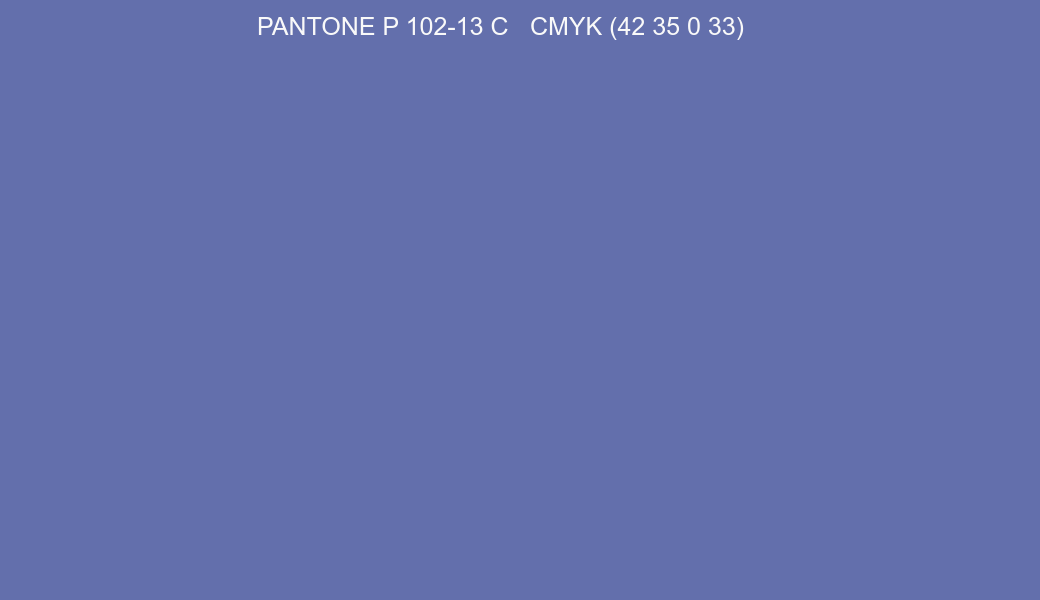 Color PANTONE P 102-13 C to CMYK (42 35 0 33) converter Color PANTONE P 102-13 C to CMYK (42 35 0 33) converter