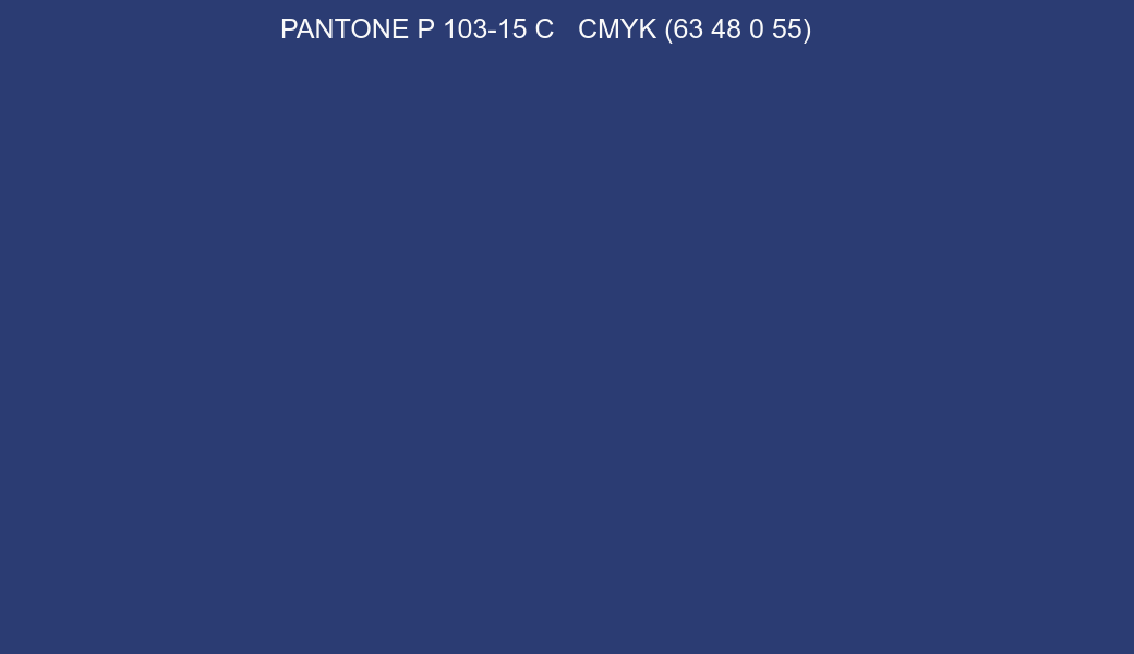Color PANTONE P 103-15 C to CMYK (63 48 0 55) converter Color PANTONE P 103-15 C to CMYK (63 48 0 55) converter