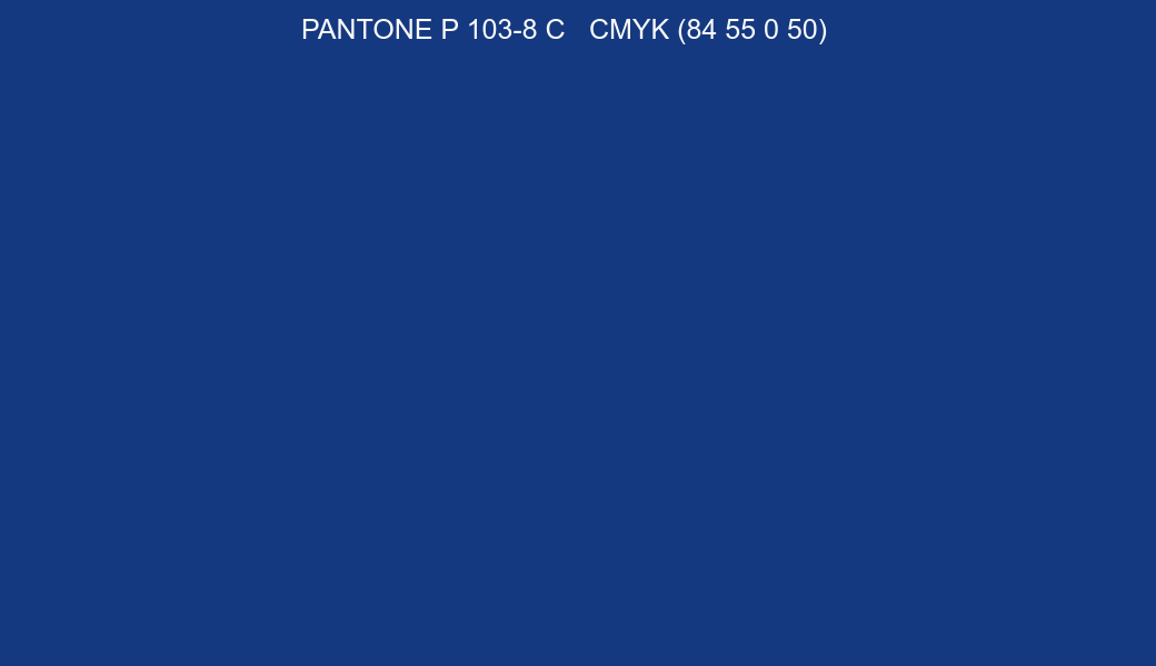 Color PANTONE P 103-8 C to CMYK (84 55 0 50) converter Color PANTONE P 103-8 C to CMYK (84 55 0 50) converter