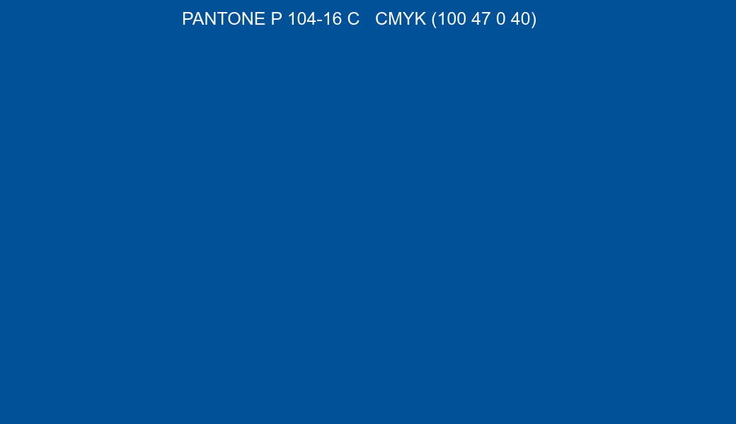 Color PANTONE P 104-16 C to CMYK (100 47 0 40) converter Color PANTONE P 104-16 C to CMYK (100 47 0 40) converter