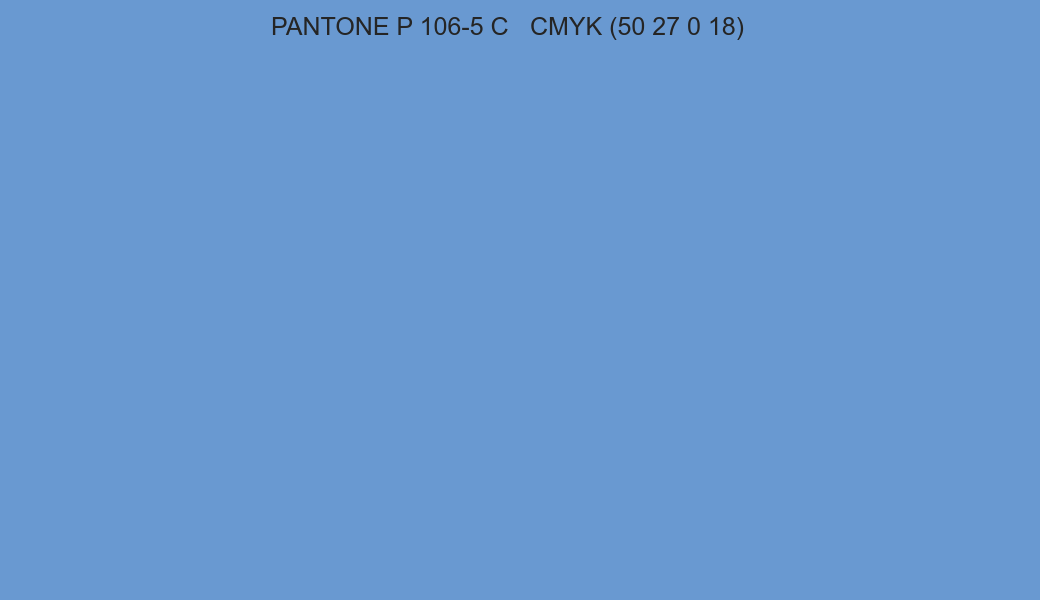 Color PANTONE P 106-5 C to CMYK (50 27 0 18) converter Color PANTONE P 106-5 C to CMYK (50 27 0 18) converter