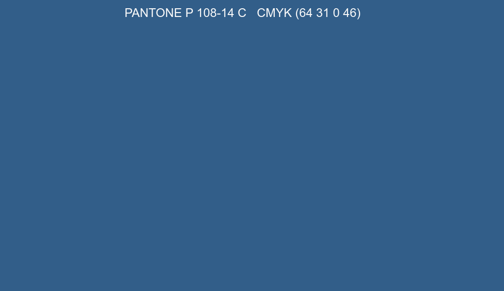 Color PANTONE P 108-14 C to CMYK (64 31 0 46) converter Color PANTONE P 108-14 C to CMYK (64 31 0 46) converter