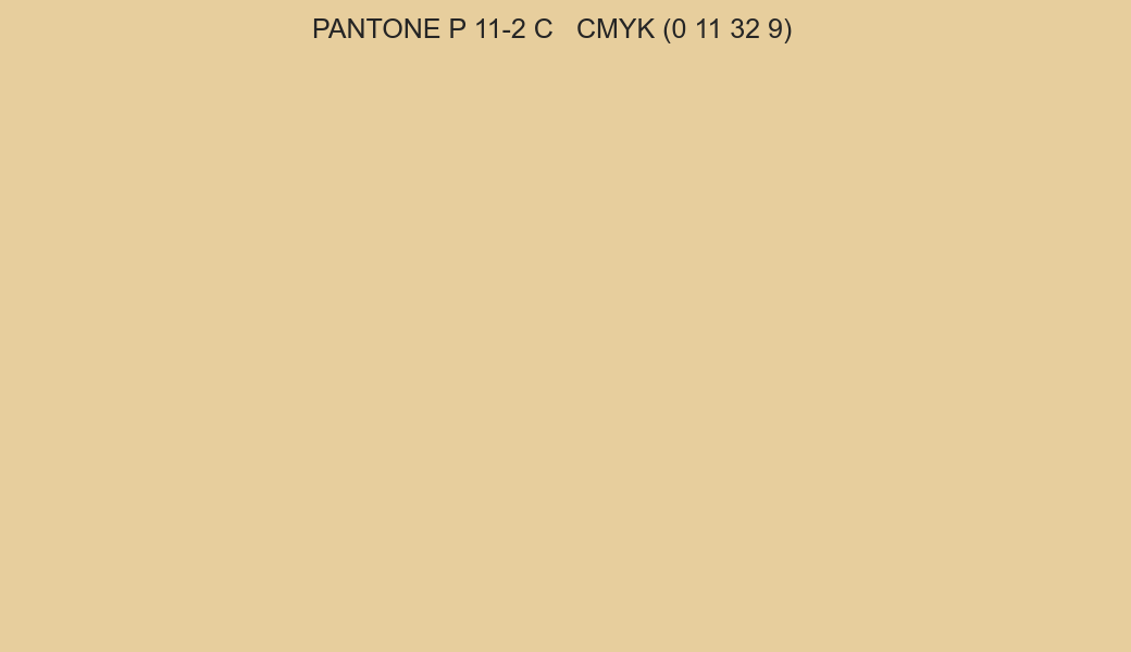 Color PANTONE P 11-2 C to CMYK (0 11 32 9) converter Color PANTONE P 11-2 C to CMYK (0 11 32 9) converter
