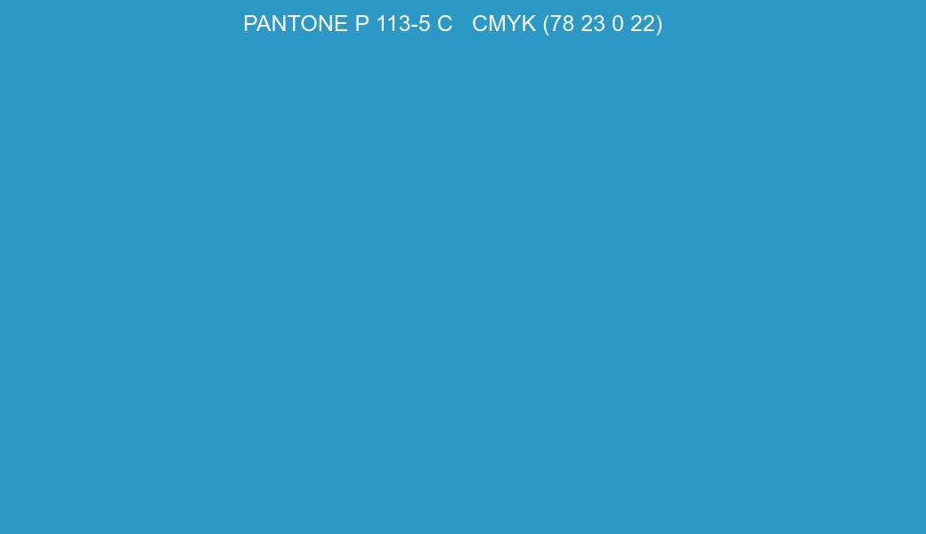 Color PANTONE P 113-5 C to CMYK (78 23 0 22) converter Color PANTONE P 113-5 C to CMYK (78 23 0 22) converter