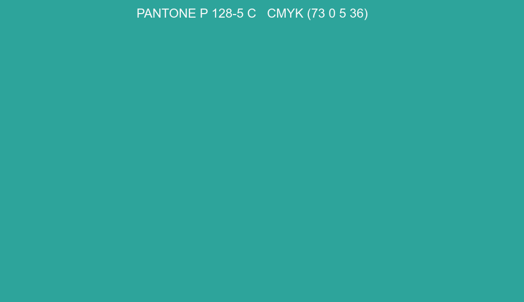 Color PANTONE P 128-5 C to CMYK (73 0 5 36) converter Color PANTONE P 128-5 C to CMYK (73 0 5 36) converter