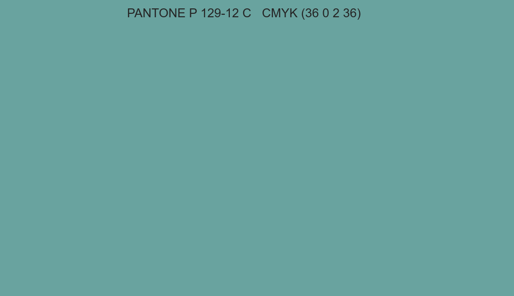Color PANTONE P 129-12 C to CMYK (36 0 2 36) converter Color PANTONE P 129-12 C to CMYK (36 0 2 36) converter