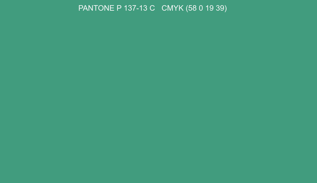Color PANTONE P 137-13 C to CMYK (58 0 19 39) converter Color PANTONE P 137-13 C to CMYK (58 0 19 39) converter