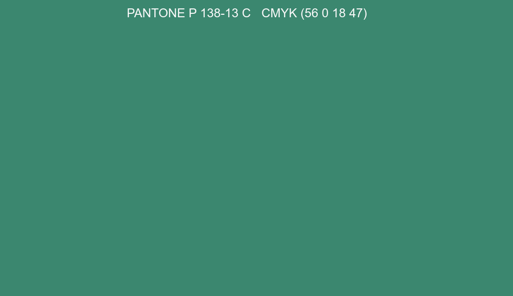 Color PANTONE P 138-13 C to CMYK (56 0 18 47) converter Color PANTONE P 138-13 C to CMYK (56 0 18 47) converter