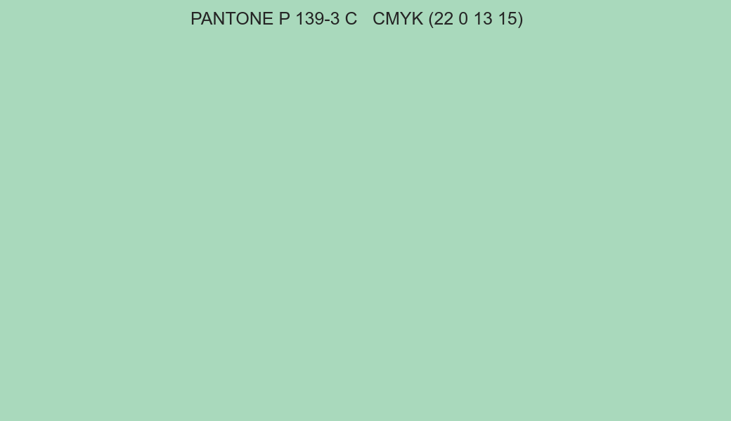 Color PANTONE P 139-3 C to CMYK (22 0 13 15) converter Color PANTONE P 139-3 C to CMYK (22 0 13 15) converter