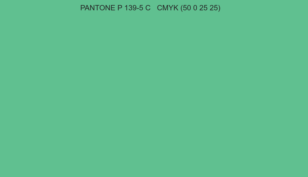 Color PANTONE P 139-5 C to CMYK (50 0 25 25) converter Color PANTONE P 139-5 C to CMYK (50 0 25 25) converter
