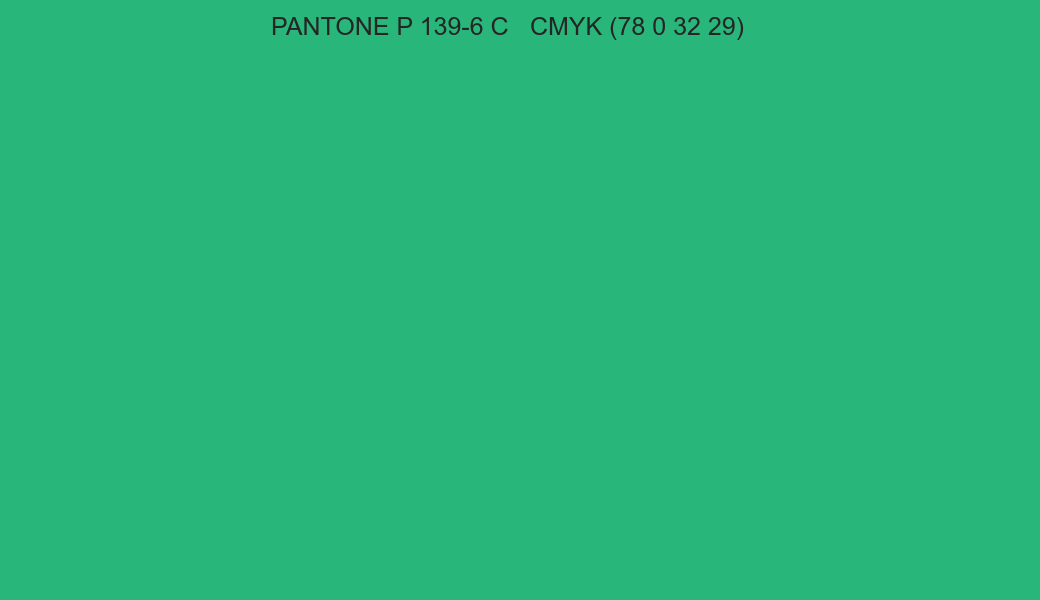 Color PANTONE P 139-6 C to CMYK (78 0 32 29) converter Color PANTONE P 139-6 C to CMYK (78 0 32 29) converter