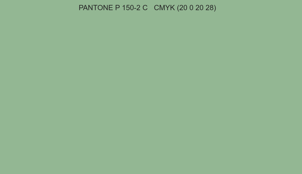 Color PANTONE P 150-2 C to CMYK (20 0 20 28) converter Color PANTONE P 150-2 C to CMYK (20 0 20 28) converter