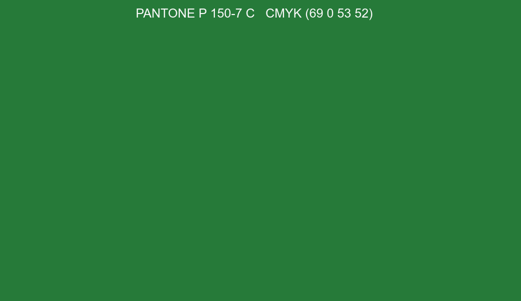 Color PANTONE P 150-7 C to CMYK (69 0 53 52) converter Color PANTONE P 150-7 C to CMYK (69 0 53 52) converter
