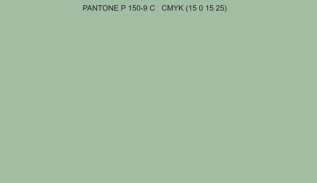 Color PANTONE P 150-9 C to CMYK (15 0 15 25) converter Color PANTONE P 150-9 C to CMYK (15 0 15 25) converter