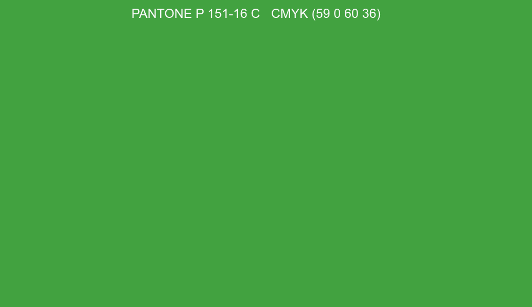 Color PANTONE P 151-16 C to CMYK (59 0 60 36) converter Color PANTONE P 151-16 C to CMYK (59 0 60 36) converter