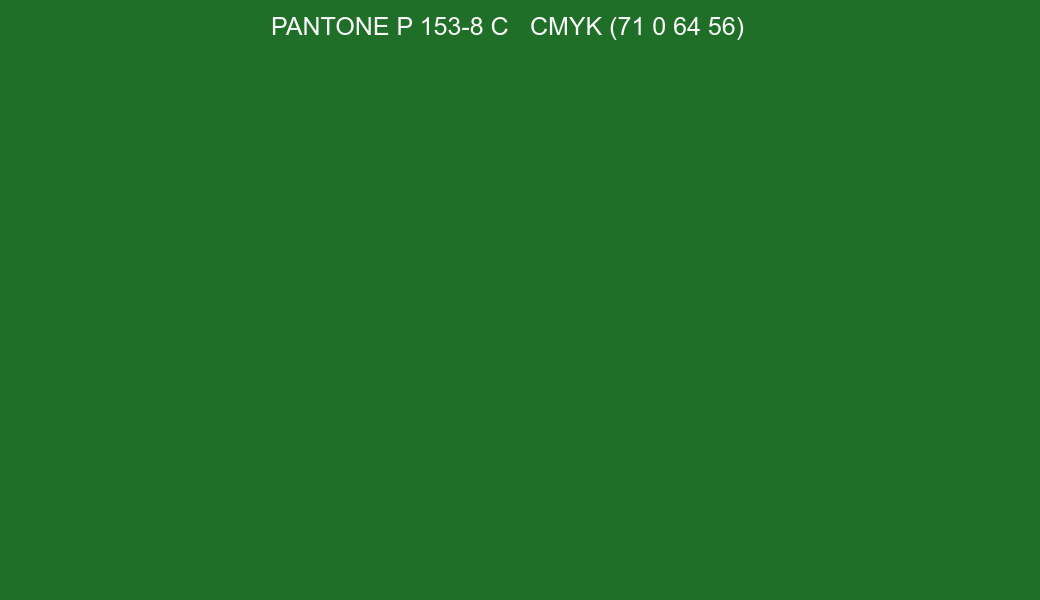 Color PANTONE P 153-8 C to CMYK (71 0 64 56) converter Color PANTONE P 153-8 C to CMYK (71 0 64 56) converter