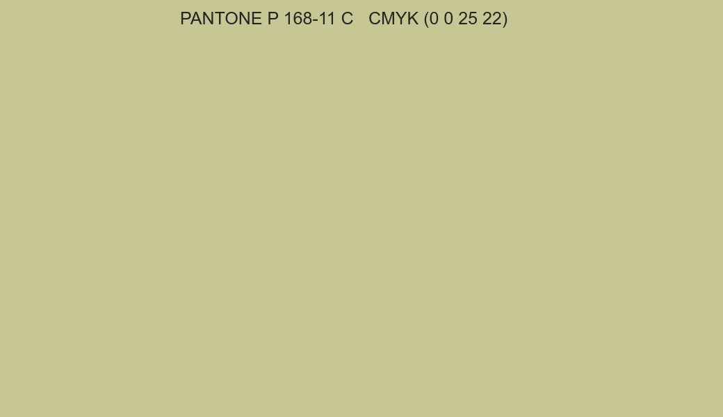 Color PANTONE P 168-11 C to CMYK (0 0 25 22) converter Color PANTONE P 168-11 C to CMYK (0 0 25 22) converter